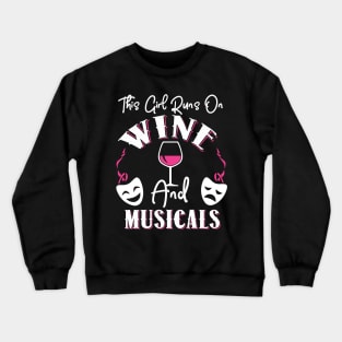 This Girl Runs On Wine and Musicals Crewneck Sweatshirt